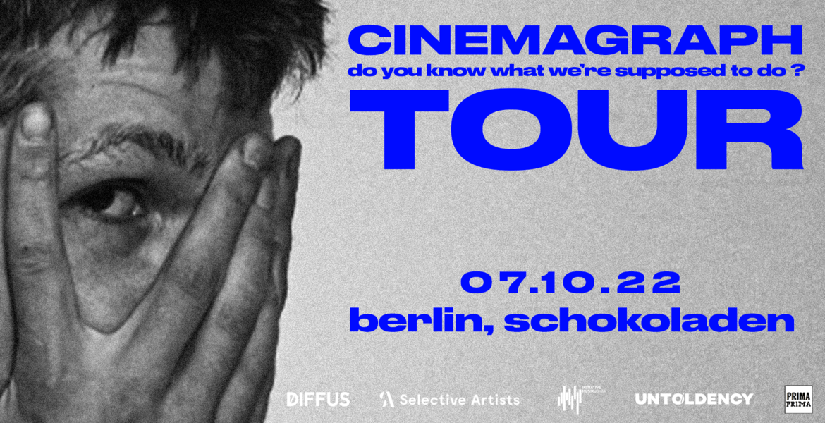 Tickets cinemagraph, do you know what we're supposed to do?  in Berlin